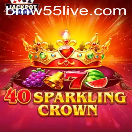 Discover the Exciting World of 40SparklingCrown: A Gaming Adventure with BMW55